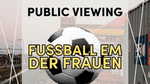 Public Viewing: England vs. Spanien - Europameisterschaft der Frauen -