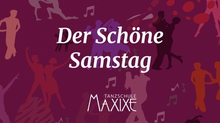 Der schöne Samstag - Tanzschule MAXIXE