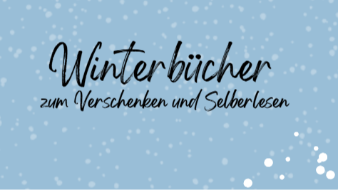 Buchempfehlungen bei den Winterbüchern – Neues vom Büchermarkt