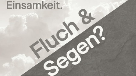 Impuls zur interaktiven Ausstellung ,,Einsamkeit. Fluch & Segen?"