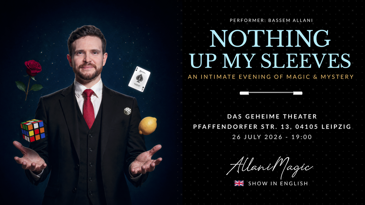 Nothing up my Sleeves - An intimate evening of Magic & Mystery