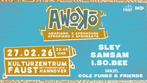 Awoko: Amapiano, Afrobeats, Afrohouse & more w/ Sley, SamSam & I.So.Bee