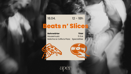 Apér Beats & Slices at Bahnwärter Thiel