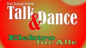 Talk & Dance - Elektro für Alle!