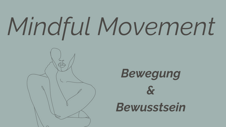 Mindful Movement - Bewegung und Bewusstsein