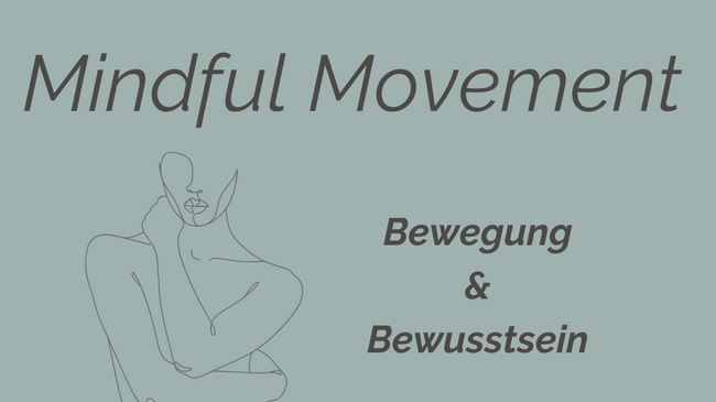 Mindful Movement - Bewegung und Bewusstsein