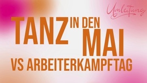 Tanz in den Mai vs. Arbeiterkampftag in der Umleitung