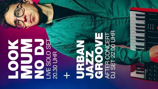 LOOK MUM NO DJ + URBAN JAZZ GROOVE