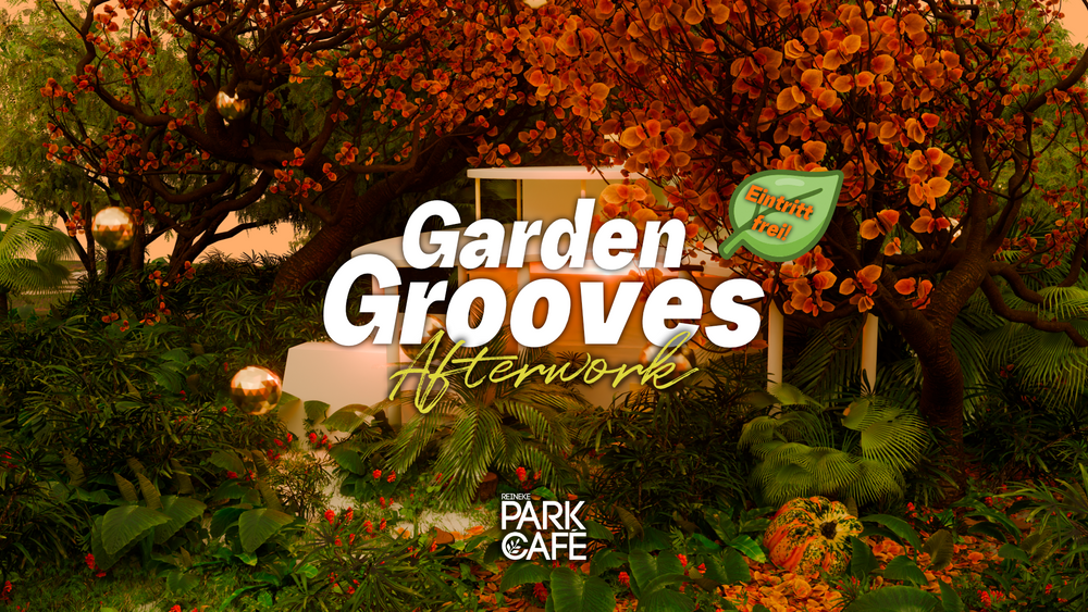 GARDEN GROOVES #02 🌿 Afterwork @ Park Café · Eintritt Frei (Vol.02)