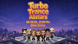 TURBO TRANCE ALLSTARS – Early-Rave ab 21:00 Uhr – Oma Doris, Dortmund