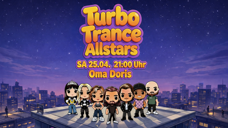 TURBO TRANCE ALLSTARS – Early-Rave ab 21:00 Uhr – Oma Doris, Dortmund