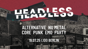 Headless • Alternative-NuMetal-Core-PopPunk-Emo-Party • Lido Berlin