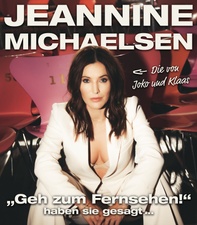 Jeannine Michaelsen - „Geh zum Fernsehen!“ - haben sie gesagt...