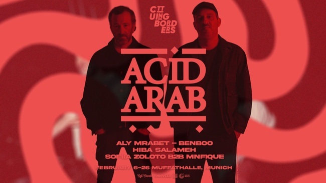 Cutting Borders - 1st Edition: Acid Arab, Aly Mrabet, Benboo, Hiba Salameh, Sofiia Zoloto B2B Mnfique