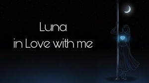 LUNA: In Love With Me - Pole dance and more!