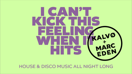Kalvø + Marc Eden — I Can’t Kick This Feeling When It Hits