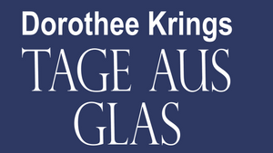 Lesung: Dorothee Krings "Tage aus Glas"