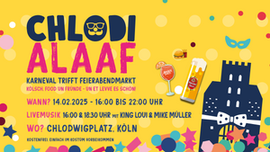 ChlodI Alaaf - Feierabendmarkt trifft Karneval