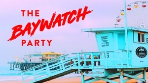 THE BAYWATCH PARTY