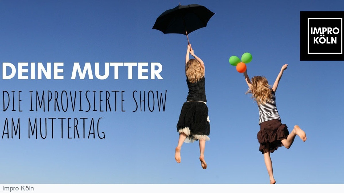 Deine Mutter - Die improvisierte Show am Muttertag