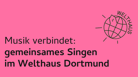 Gemeinsames Singen im Welthaus Dortmund