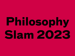 Es geht um alles! — Philosophy-Slam 2023