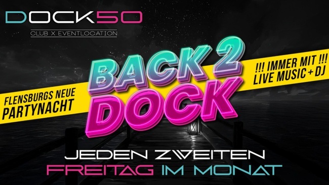 BACK2DOCK - Flensburgs Partynacht!