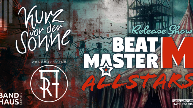 Beatmaster-M-Allstars + Kurz vor der Sonne + 5Raumfenster