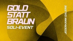 GoldStattBraun Soli-Event – Ausstellung, Ideenwerkstatt & Musik