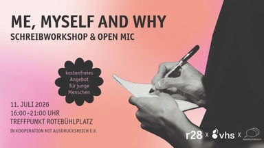 Me, myself and why – Schreibworkshop & Open Mic für junge Erwachsene