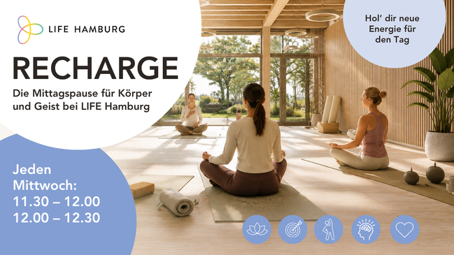 RECHARGE – Deine Mittagspause für Körper und Geist bei LIFE Hamburg
