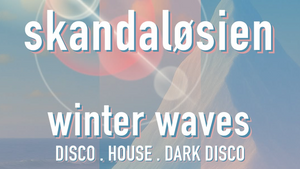 Skandaløsien Winter Waves (Disco / House / Dark Disco)