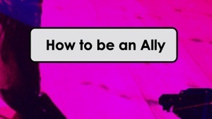 Workshop - How to be an Ally