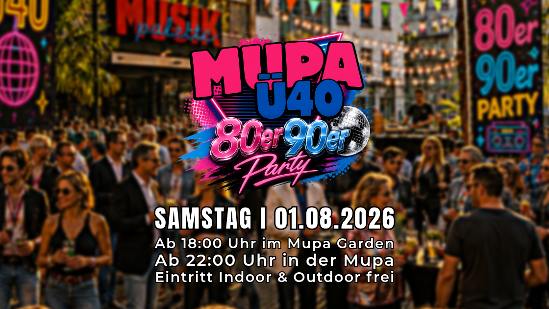 Titelbild der Veranstaltung MUPA Ü40 80er & 90er im Mupa Garden + Aftershow in der Musikpalette I 01.08.26