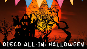 DISCO ALL-IN: HALLOWEEN