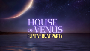 House Of Venus FLINTA* Boatparty