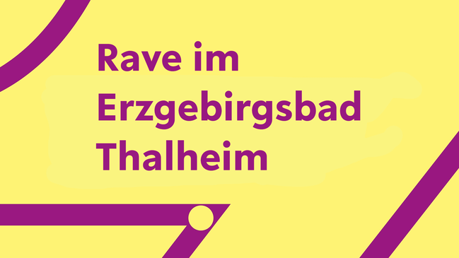 THERMAL. Rave im Erzgebirgsbad Thalheim