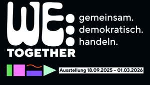 Ausstellungseröffnung: WE … TOGETHER. gemeinsam. demokratisch. handeln.