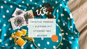 Creative Mending – Kleidung mit Stickerei neu beleben