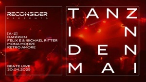 Tanz in den Mai x Reconsider Showcase w/ DANNSEN, Felix E, Michael Ritter, Mona Moore, Retro Amore