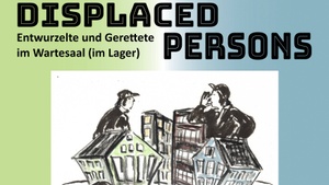 LESUNG Displaced Persons: Entwurzelte und Gerettete im Wartesaal (im Lager)