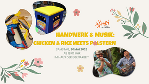 Handwerk & Musik:  Chicken & Rice meets Polstern