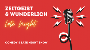 Zeitgeist & Wunderlich Late Night | Comedy & Late Night Show