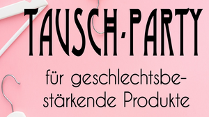 Kleidertauschparty für geschlechtsbestärkende Produkte 🎉