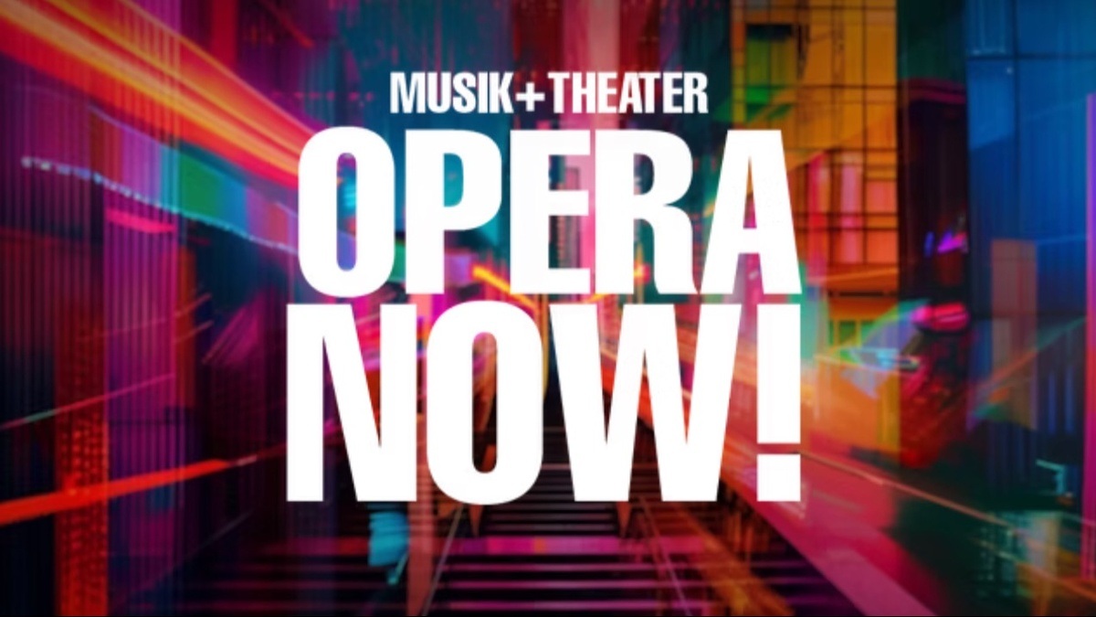 musik+theater Opera Now