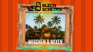 BLECHSCHLOSSNÄCHTE 2025: Mischen & Mixen - Die Tropical Lounge
