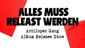 Antilopen Gang - Alles muss releast werden