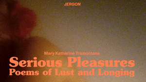 Mary Katharine Tramontana | 'Serious Pleasures: Poems of Lust and Longing' book launch & photography exhibition