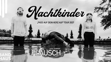 Nachtkinder - „Pass auf dein Herz auf“ Tour 2027 | Local Support: FLAUSCH