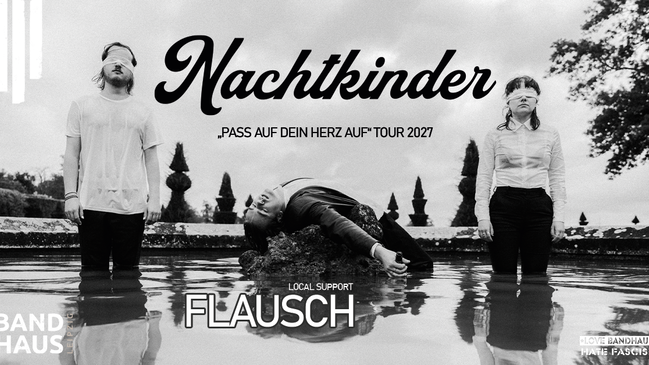 Nachtkinder - „Pass auf dein Herz auf“ Tour 2027 | Local Support: FLAUSCH
